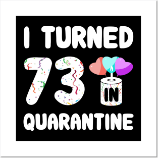 I Turned 73 In Quarantine Posters and Art